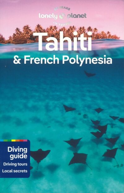 LONELY PLANET - TAHITI & FRENCH POLYNESIA