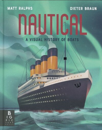 NAUTICAL - A VISUAL HISTORY OF BOATS