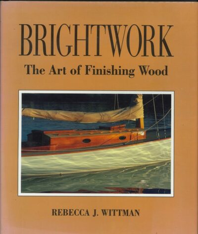 BRIGHTWORK THE ART OF FINISHING WOOD