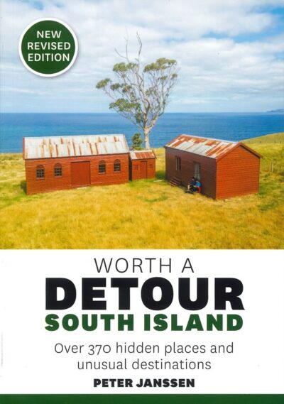 WORTH A DETOUR SOUTH ISLAND REVISED EDITION