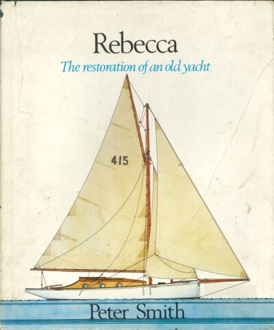 REBECCA THE RESTORATION OF AN OLD YACHT