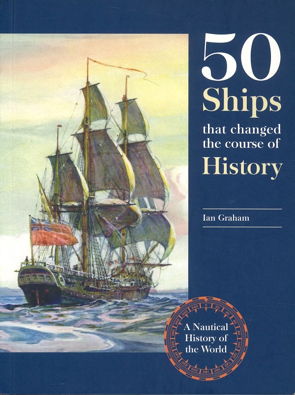 50 SHIPS THAT CHANGED THE COURSE OF HISTORY