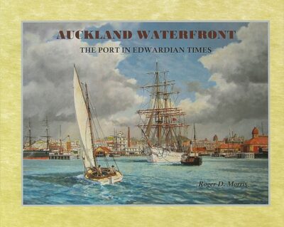 AUCKLAND WATERFRONT - THE PORT IN EDWARDIAN TIMES