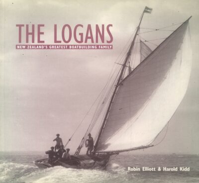THE LOGANS -  NEW ZEALAND'S GREATEST BOATBUILDING FAMILY