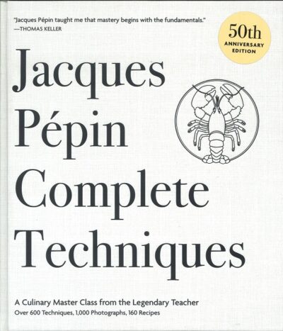 JACQUES PÉPIN COMPLETE TECHNIQUES 50TH ANNIVERSARY EDITION